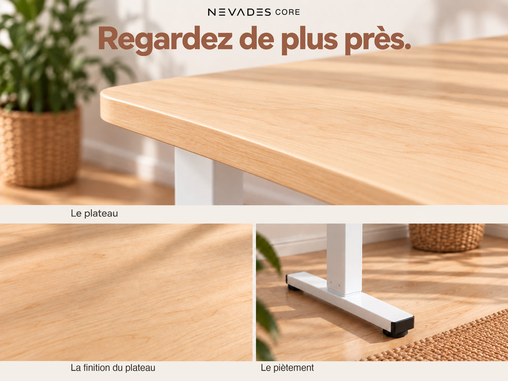 Nevades Core Standard – Regardez de plus près. (plateau érable, piètement blanc)