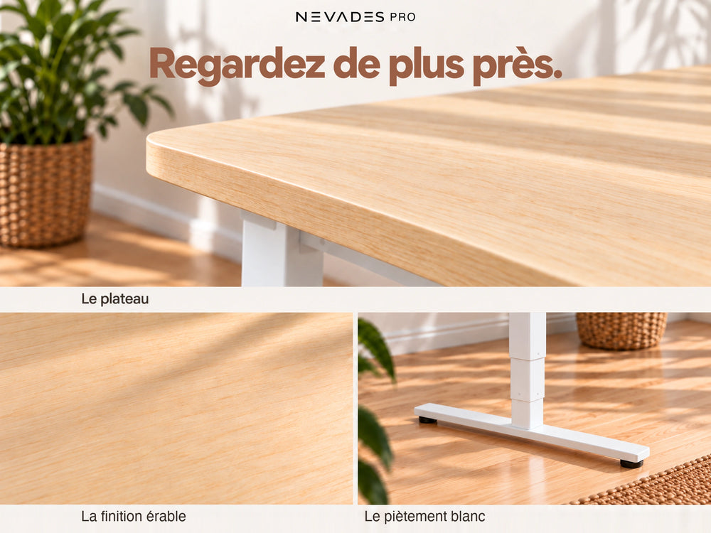 Nevades Pro Performance – Regardez de plus près. (plateau érable, piètement blanc)